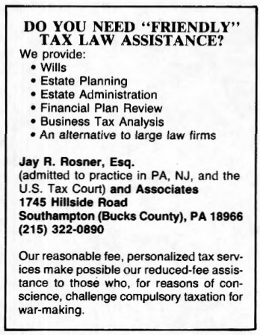 Do you need “Friendly” tax law assistance? … Our reasonable fee, personalized tax services make possible our reduced-fee assistance to those who, for reasons of conscience, challenge compulsory taxation for war-making.