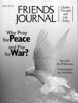 “Why Pray for Peace and Pay for War?” — the cover of the March 2008 Friends Journal