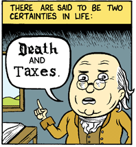 There are said to be two certainties in life: Death and Taxes