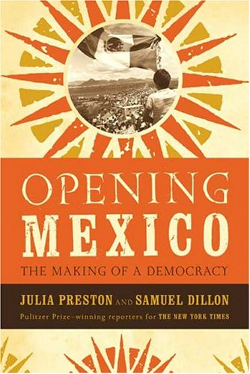 Opening Mexico by Julia Preston and Samuel Dillon